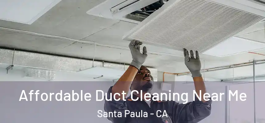 Affordable Duct Cleaning Near Me Santa Paula - CA