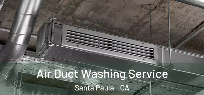 Air Duct Washing Service Santa Paula - CA