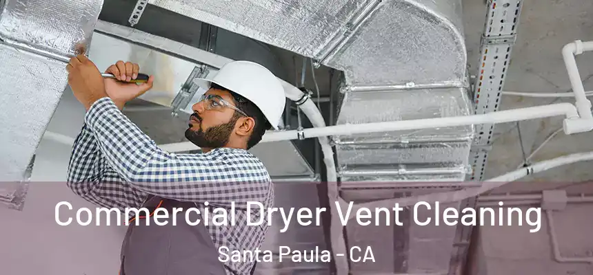 Commercial Dryer Vent Cleaning Santa Paula - CA