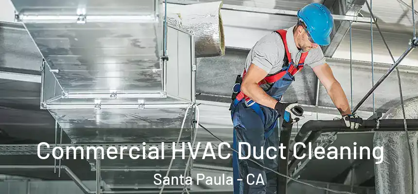 Commercial HVAC Duct Cleaning Santa Paula - CA