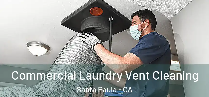 Commercial Laundry Vent Cleaning Santa Paula - CA