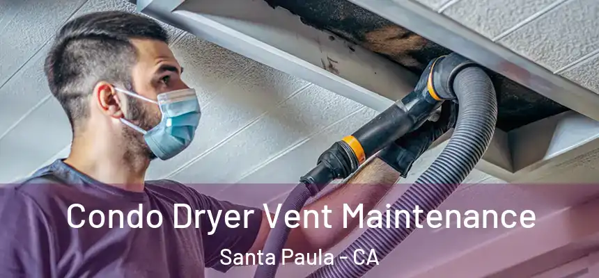  Condo Dryer Vent Maintenance Santa Paula - CA