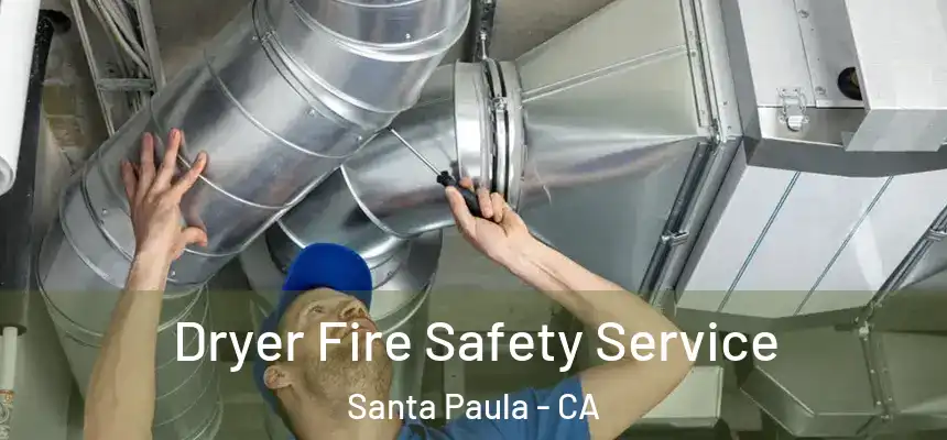 Dryer Fire Safety Service Santa Paula - CA