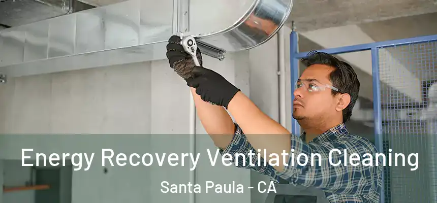  Energy Recovery Ventilation Cleaning Santa Paula - CA