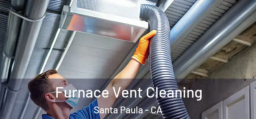  Furnace Vent Cleaning Santa Paula - CA