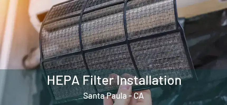  HEPA Filter Installation Santa Paula - CA
