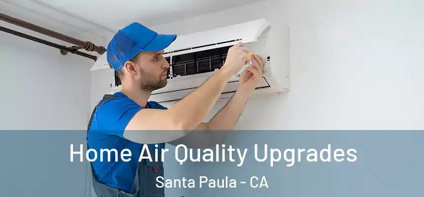 Home Air Quality Upgrades Santa Paula - CA