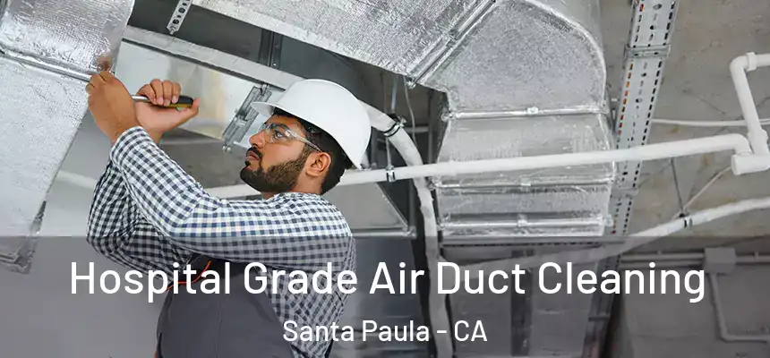 Hospital Grade Air Duct Cleaning Santa Paula - CA
