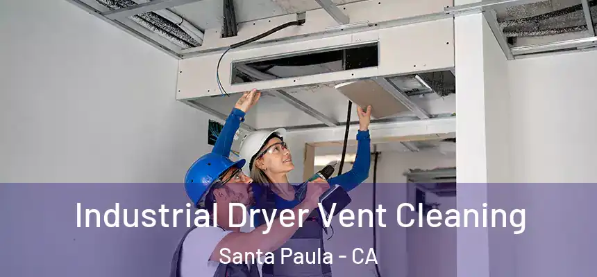 Industrial Dryer Vent Cleaning Santa Paula - CA