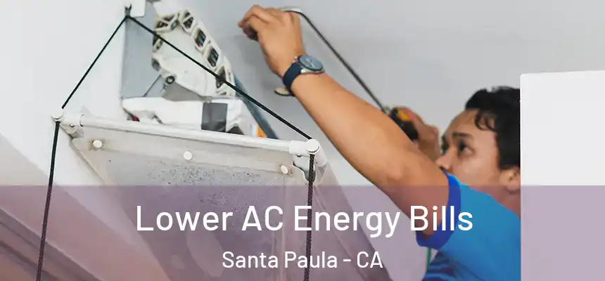  Lower AC Energy Bills Santa Paula - CA