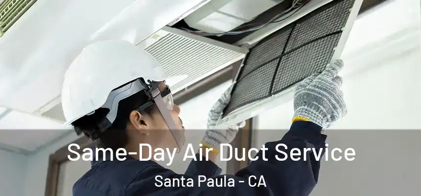 Same-Day Air Duct Service Santa Paula - CA